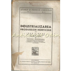 Industrializarea Produselor Horticole - Ioan F. Radu, Teodor Bordeianu
