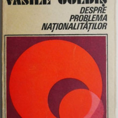 Despre problema nationalitatilor – Vasile Goldis