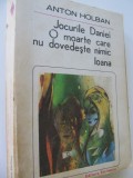 Jocurile Daniei. O moarte care nu dovedeste nimic. Ioana - Anton Holban