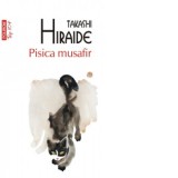 Pisica musafir (editie de buzunar) - Takashi Hiraide, Diana Tihan