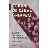 Cununi de sarma ghimpata - martiri ortodocsi din secolul XX - Chris Moorey