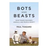 Cumpara ieftin Bots And Beasts: What Makes Machines, Animals, And(...)