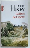 GALBEN DE CROME de ALDOUS HUXLEY , 2025
