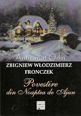 Povestire Din Noaptea De Ajun. Poezii Si Proze - Zbigniew Wlodzi foto