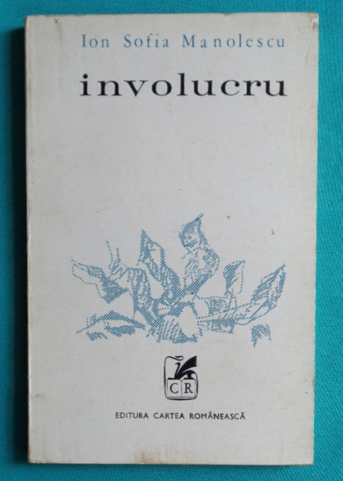 Ion Sofia Manolescu &ndash; Involucru ( autor de avangarda )