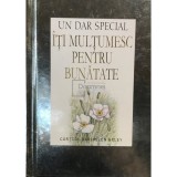 Helen Exley - Iti multumesc pentru bunatate (Editia: 2008)