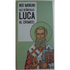 NOI MINUNI ALE SFANTULUI LUCA AL CRIMEEI, traducere din limba rusa de GHEORGHITA CIOCIOI, 2012