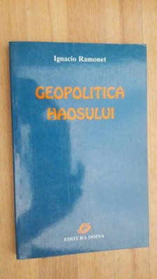 Geopolitica haosului- Ignacio Ramonet foto