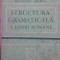 STRUCTURA GRAMATICALA A LIMBII ROMANE. NUMELE SI PRONUMELE, ADVERBUL-DUMITRU IRIMIA-228814