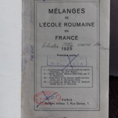 MÉLANGES DE L'ECOLE ROUMAINE EN FRANCE 1925 PRIMA PARTE (AMESTECURI ALE SCOLII ROMANESTI IN FRANTA)