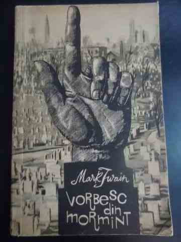 Vorbesc Din Mormant - Mark Twain ,544900