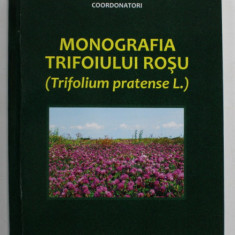 MONOGRAFIA TRIFOIULUI ROSU ( TRIFOLIUM PRATENSE L. ) , coordonator MIRCEA SAVATTI si IOAN ROTAR , 2014, DEDICATIE *