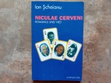 NICOLAE CERVENI (autograf) - Romanul unei Vieti - Ion Scheianu - 1999