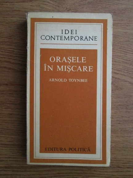 Arnold Toynbee - Orasele in miscare