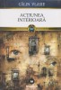 Actiunea interioara - Calin Vlasie, Paralela 45, 1999, Poezie Romana, Coperta Paperback, 263 pagini