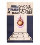 Mihai Tunaru - Sarpele impacarii noastre - 122565