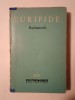 Euripide - Bachantele (Alcesta; Medeea; Bachantele; Ciclopul) (BPT 279)