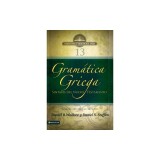 Gramatica Griega: Sintaxis del Nuevo Testamento - Segunda Edicion Con Apendice