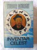 Cumpara ieftin &quot;INVENTAR CELEST&quot;, Tudor George, 1982