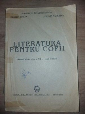 Literatura pentru copii. Manual pentru clasa a 12-a scoli normale - Cornelia Stoica, Eugenia Vasilescu Fara coperti