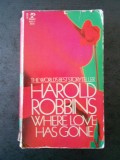 HAROLD ROBBINS - WHERE LOVE HAS GONE {limba engleza}