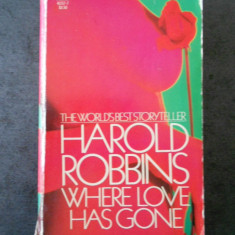 HAROLD ROBBINS - WHERE LOVE HAS GONE {limba engleza}