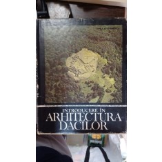 INTRODUCERE &Icirc;N ARHITECTURA DACILOR -civila si militara -Ioan Glodariu -