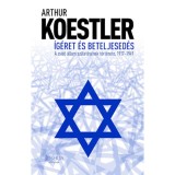 &Iacute;g&eacute;ret &eacute;s beteljesed&eacute;s - A zsid&oacute; &aacute;llam sz&uuml;let&eacute;s&eacute;nek t&ouml;rt&eacute;nete, 1917-1949 - Arthur Koestler