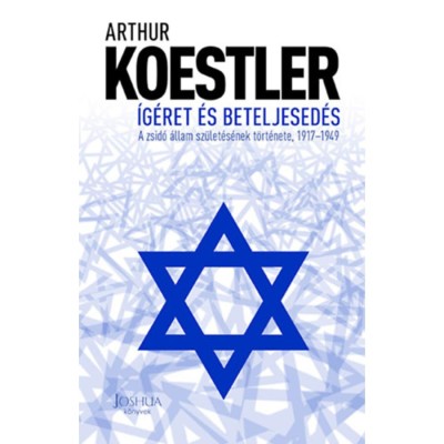 &amp;Iacute;g&amp;eacute;ret &amp;eacute;s beteljesed&amp;eacute;s - A zsid&amp;oacute; &amp;aacute;llam sz&amp;uuml;let&amp;eacute;s&amp;eacute;nek t&amp;ouml;rt&amp;eacute;nete, 1917-1949 - Arthur Koestler foto