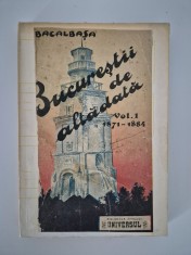Carte veche Constantin Bacalbasa Bucurestii de altadata volum unu