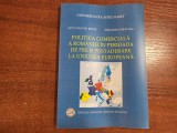 Politica comerciala a Romaniei in perioada de Pro si Post aderare la U.E