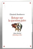 Retour sur la question juive - Elisabeth Roudinesco, Ed. Albin Michel, 2009, Alta editura