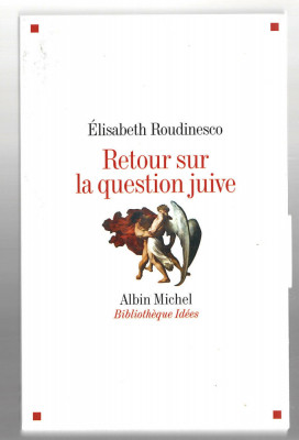 Retour sur la question juive - Elisabeth Roudinesco, Ed. Albin Michel, 2009 foto