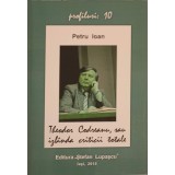 THEODOR CODREANU, SAU IZBANDA CRITICII TOTALE-PETRU IOAN-321696