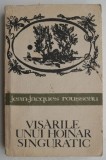 Visarile unui hoinar singuratic - Jean-Jacques Rousseau