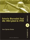 Cumpara ieftin Istoria Baroului Iasi din 1864 pana in 1918/Ion Ciprian Stoian