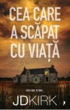 Cea care a scapat cu viata. Seria DI Heather Filson Vol.1 - JD Kirk