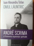 Omul lăuntric Andre Scrima și fizionomia experienței spirituale