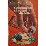 Ileana Serbanescu-Berar - Condimente si sosuri dietetice (Editia: 1988)