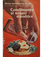Ileana Serbanescu-Berar - Condimente si sosuri dietetice (Editia: 1988) foto