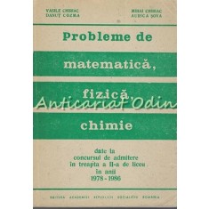 Probleme De Matematica, Fizica, Chimie Date La Concursul De Admitere - Chiriac