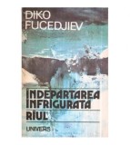 Diko Fucedjiev - Indepartarea infrigurata. Riul - roman - 117246