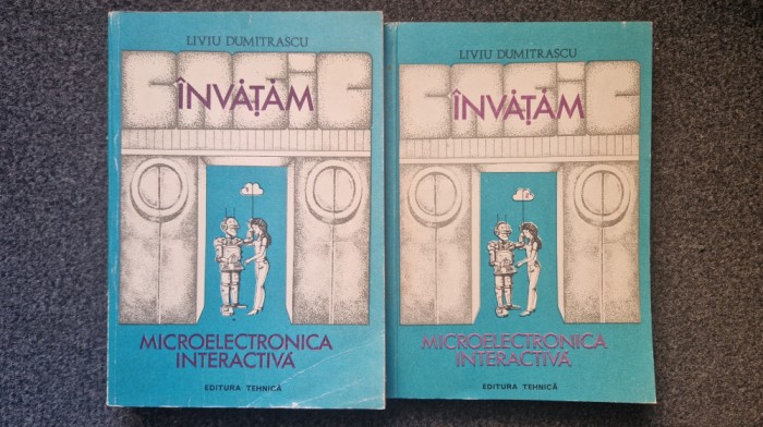 INVATAM MICROELECTRONICA INTERACTIVA - Liviu Dumitrascu (2 volume)