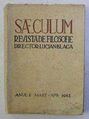 SAECULUM - REVISTA DE FILOSOFIE - DIRECTOR LUCIAN BLAGA , ANUL I , MART - APR. , 1943 foto