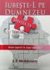 Iubeste-l pe Dumnezeu cu Toata Mintea Ta - J.P. Moreland, 2014, Brosata, 315 Pagini, Stare Foarte Buna