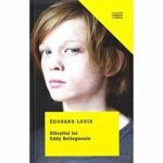 Sfarsitul lui Eddy Bellegueule - de EDOUARD LOUIS foto