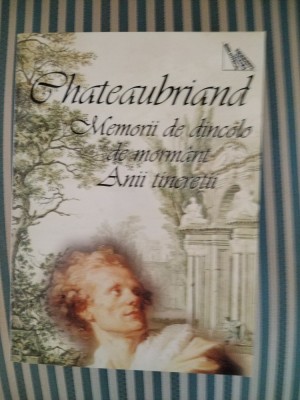 Francois Rene Chateaubriand Memorii de dincolo de mormant. Anii Tineretii foto