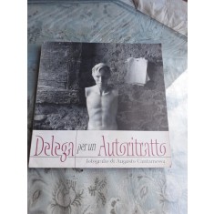 DELEGA PER UN AUTORITRATTO, FOTOGRAFII DE AUGUSTO CANTAMESSA