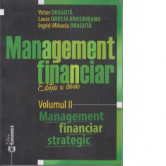 Management financiar. Editia a doua. Volumul II - Management financiar strategic - Victor Dragota, Laura Obreja Brasoveanu, Ingrid-Mihaela Dragota