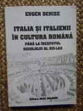 ITALIA SI ITALIENII IN CULTURA ROMANA ... - EUGEN DENIZE